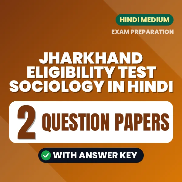 2 Question Papers for Jharkhand Eligibility Test Sociology in Hindi | Practice eBook with Answer Key – Instant PDF Download