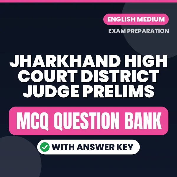 Best MCQ eBook for Jharkhand High Court District Judge Prelims Exam in English | Selected Questions with Answer Key