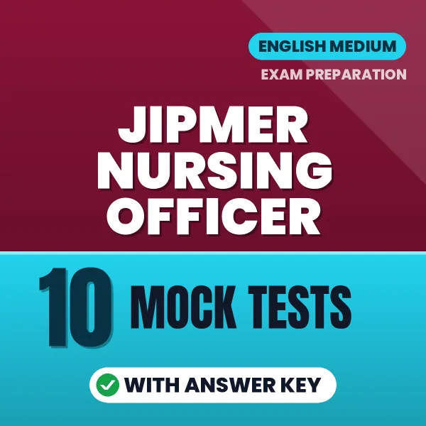 JIPMER Nursing Officer Exam Mock Test Series (English): 10 Exam-Like Mock Tests with Answers