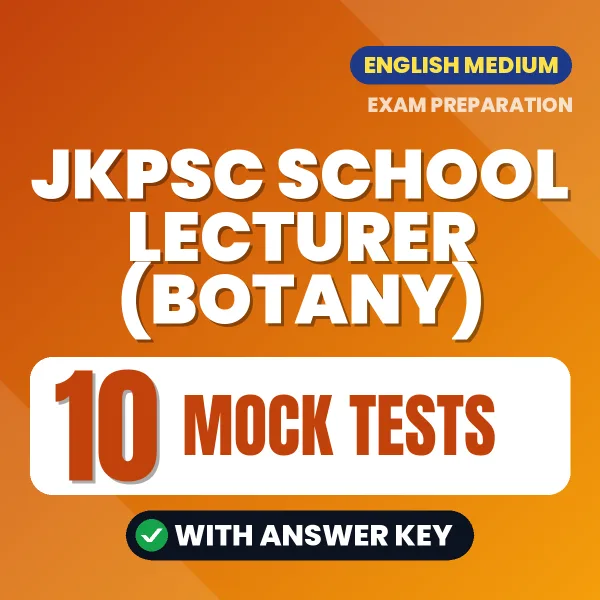 Test Your JKPSC School Lecturer (Botany) Exam Preparation – 10 Mock Tests with Answer Key in PDF Format (English)