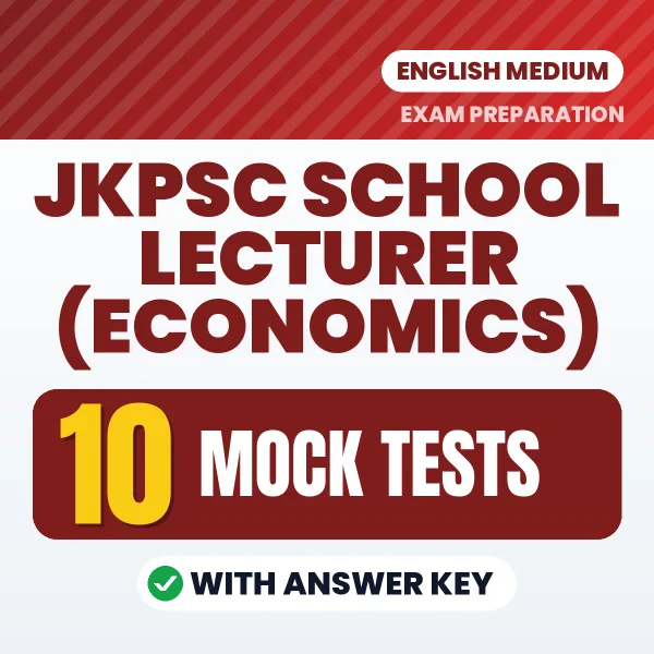 Test Your JKPSC School Lecturer (Economics) Exam Preparation – 10 Mock Tests with Answer Key in PDF Format (English)