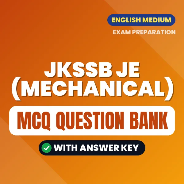 JKSSB JE (Mechanical) Important MCQs with Answers (English) – Digital Question Bank for Exam Preparation