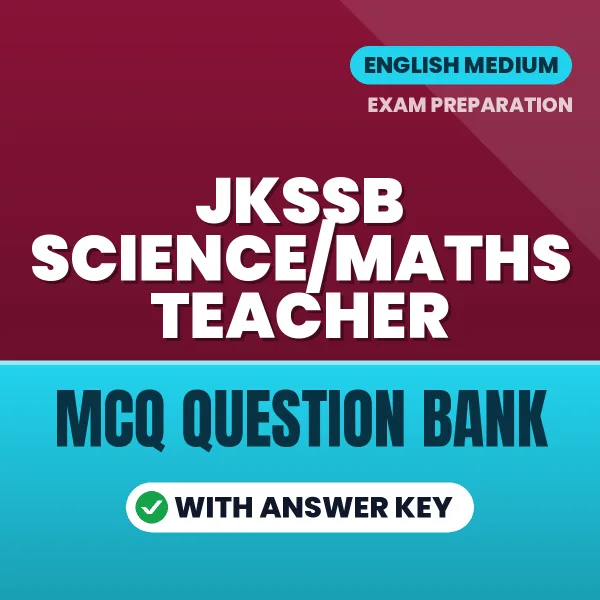 JKSSB Science/Maths Teacher Exam Objective Question Bank (English): MCQs with Answer Key Based on the Latest Syllabus