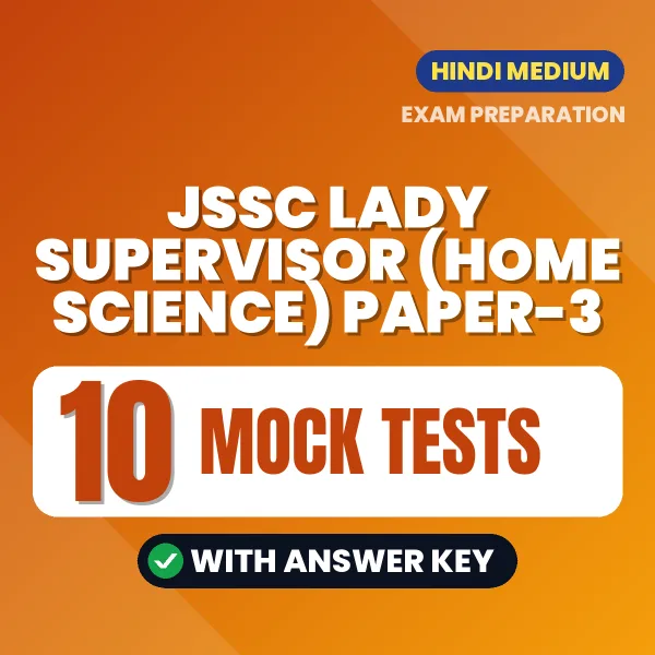Practice for JSSC Lady Supervisor (Home Science) Paper-3 Exam at Home – 10 Mock Tests PDF in Hindi with Answers