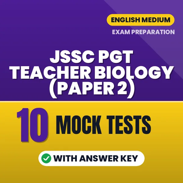 Boost Your JSSC PGT Teacher Biology (Paper 2) Exam Score with 10 Mock Tests with Answer Key in English – PDF eBook