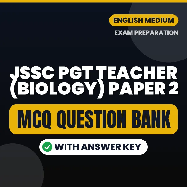 Best MCQ eBook for JSSC PGT TEACHER (BIOLOGY) PAPER 2 Exam in English | Selected Questions with Answer Key