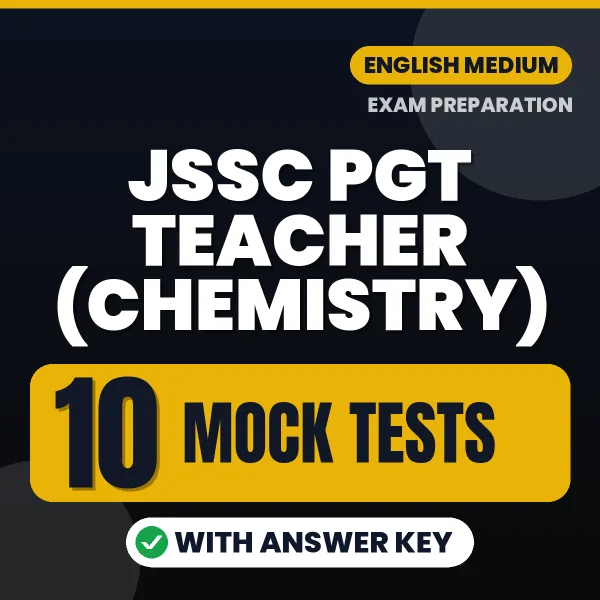 Download 10 JSSC PGT Teacher (Chemistry) Mock Tests PDF (English) Based on the Latest Exam Pattern