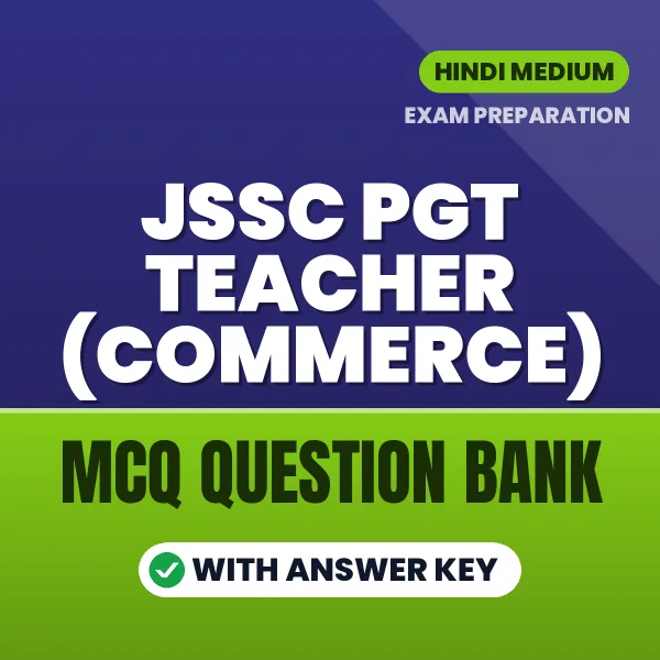 Prepare for JSSC PGT TEACHER (COMMERCE) Exam with Multiple Choice Questions & Answers PDF in Hindi