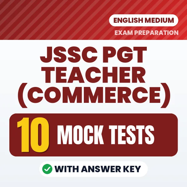 JSSC PGT Teacher (Commerce) Exam Mock Test Series (English): 10 Exam-Like Mock Tests with Answers