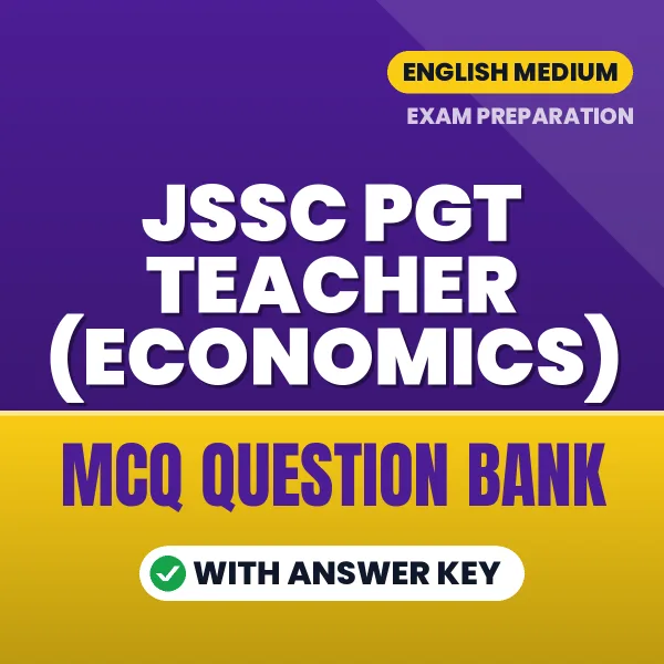 JSSC PGT TEACHER (ECONOMICS) Important MCQs with Answers (English) – Digital Question Bank for Exam Preparation