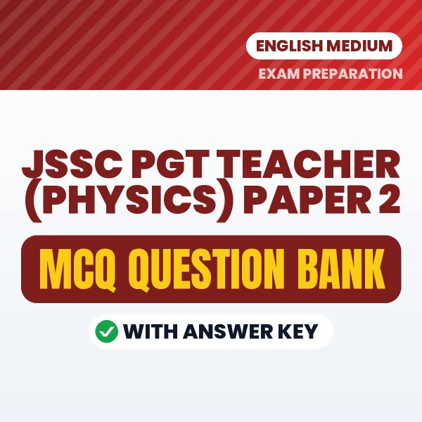 Crack JSSC PGT TEACHER (PHYSICS) PAPER 2 Exam with This MCQ Practice Book PDF in English – Instant Download