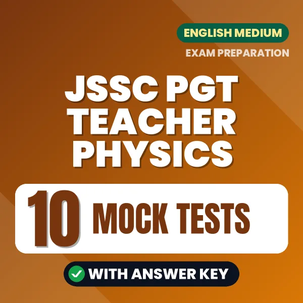 10 Mock Tests for JSSC PGT Teacher Physics Exam in English | Practice eBook with Answer Key – Instant PDF Download