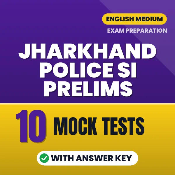 Jharkhand Police SI Prelims Mock Test PDF in English – 10 Full-Length Mock Tests with Answer Key