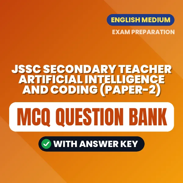 Best MCQ eBook for JSSC Secondary Teacher Artificial Intelligence and Coding (Paper-2) Exam in English | Selected Questions with Answer Key