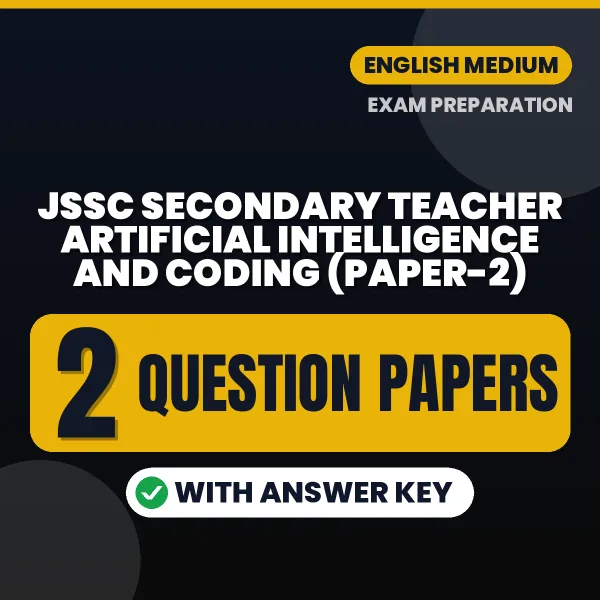 Practice for JSSC Secondary Teacher Artificial Intelligence and Coding (Paper-2) Exam at Home – 2 Question Papers PDF in English with Answers