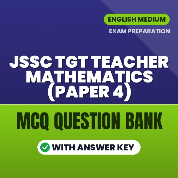 Best MCQ eBook for JSSC TGT Teacher Mathematics (Paper 4) Exam in English | Selected Questions with Answer Key