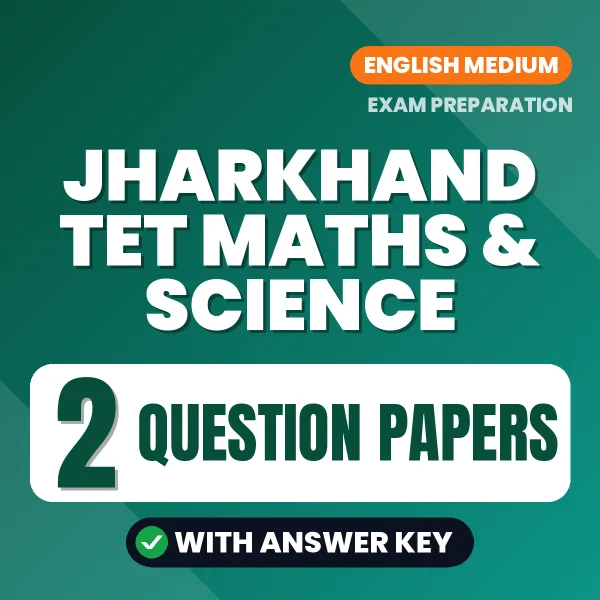 Jharkhand TET Maths & Science Exam Question Paper Series (English): 2 Exam-Like Question Papers with Answers