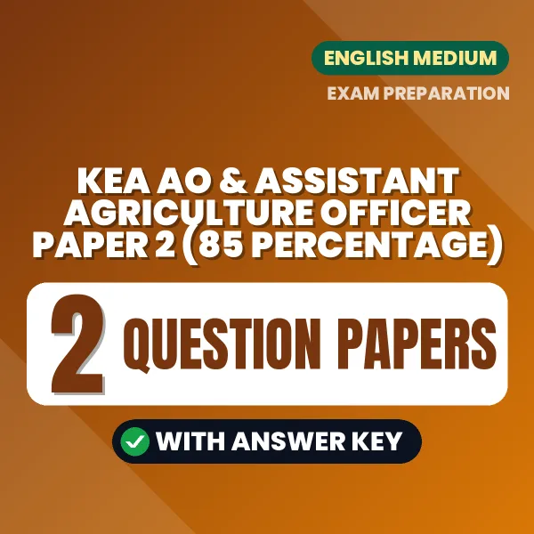 Practice for KEA AO & Assistant Agriculture Officer Paper 2 (85 Percentage) Exam at Home – 2 Question Papers PDF in English with Answers