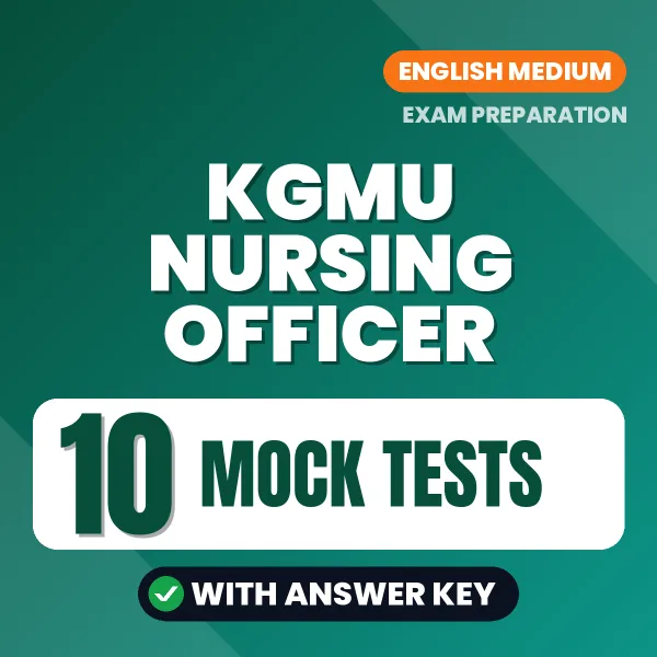 Test Your KGMU Nursing Officer Exam Preparation – 10 Mock Tests with Answer Key in PDF Format (English)