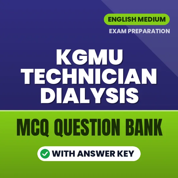 Prepare for KGMU Technician Dialysis Exam with Multiple Choice Questions & Answers PDF in English