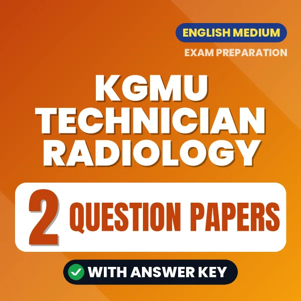 Practice for KGMU Technician Radiology Exam at Home – 2 Question Papers PDF in English with Answers