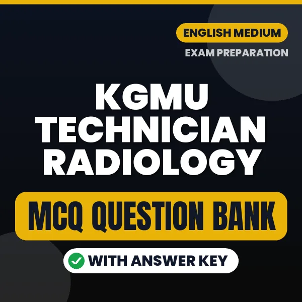 Prepare for KGMU Technician Radiology Exam with Multiple Choice Questions & Answers PDF in English