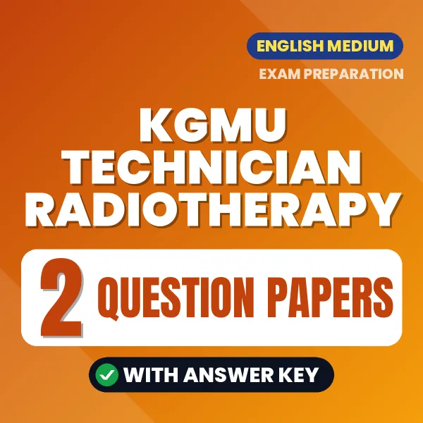 Test Your KGMU Technician Radiotherapy Exam Preparation – 2 Question Papers with Answer Key in PDF Format (English)