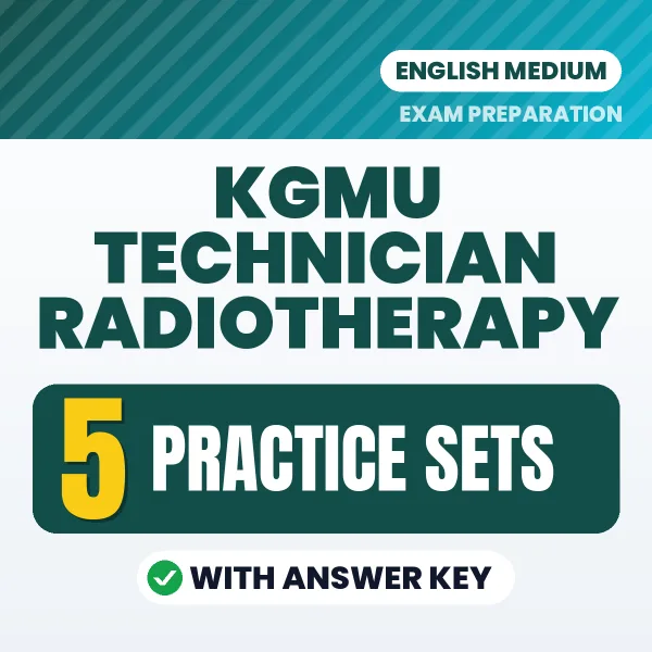 Test Your KGMU Technician Radiotherapy Exam Preparation – 5 Practice Sets with Answer Key in PDF Format (English)