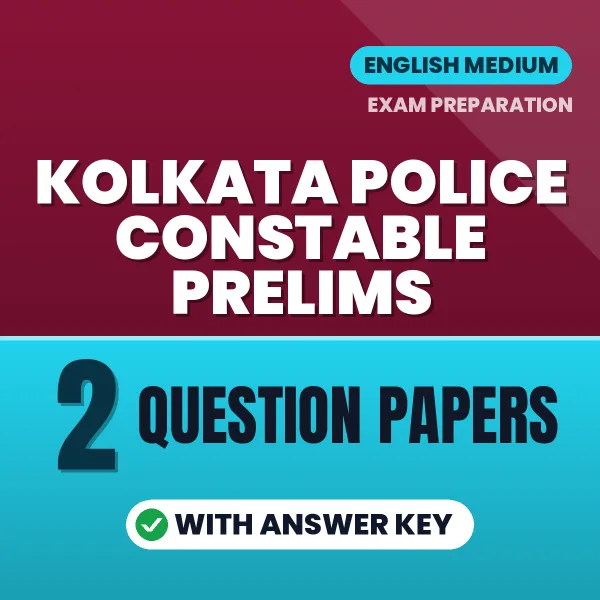 Test Your Kolkata Police Constable Prelims Exam Preparation – 2 Question Papers with Answer Key in PDF Format (English)