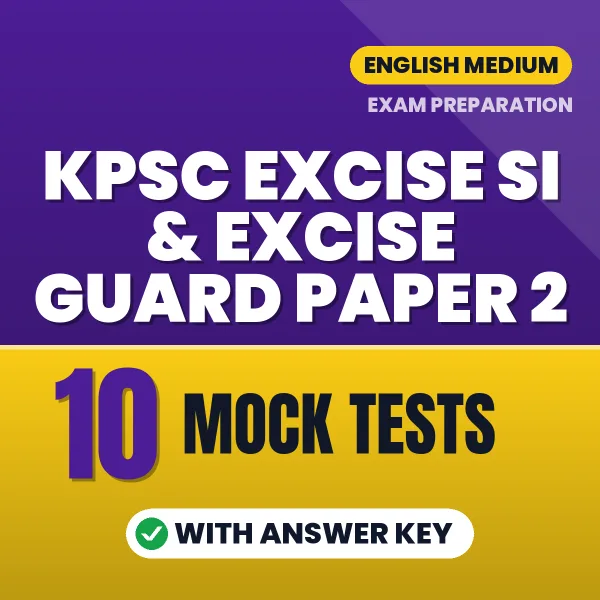 Test Your KPSC Excise SI & Excise Guard Paper 2 Exam Preparation – 10 Mock Tests with Answer Key in PDF Format (English)