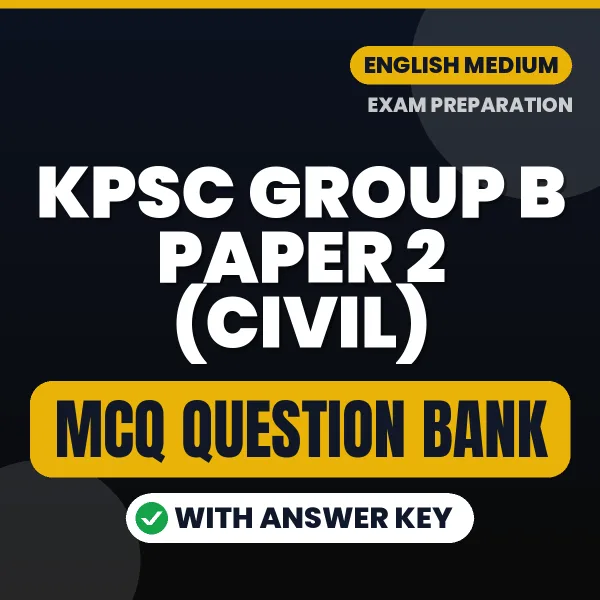 KPSC Group B Paper 2 (Civil) Exam Objective Question Bank (English): MCQs with Answer Key Based on the Latest Syllabus