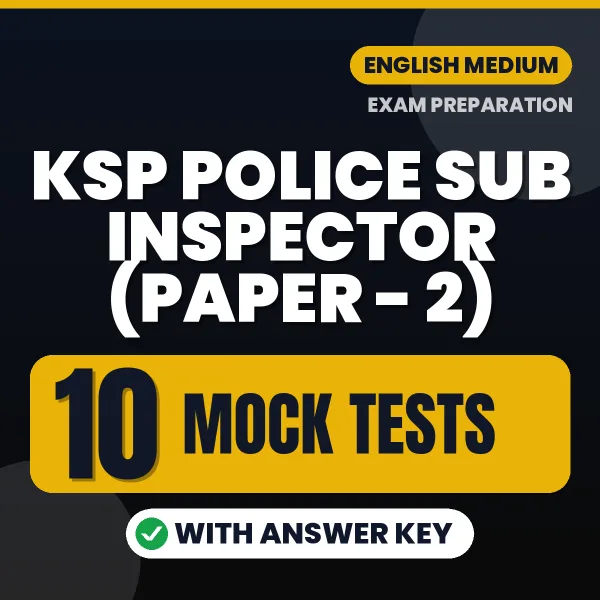 Test Your KSP Police Sub Inspector (Paper - 2) Exam Preparation – 10 Mock Tests with Answer Key in PDF Format (English)