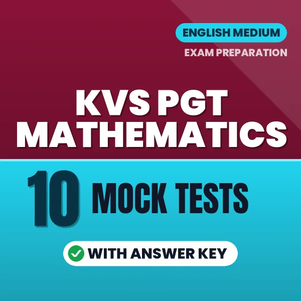 KVS PGT Mathematics Mock Test PDF in English – 10 Full-Length Mock Tests with Answer Key