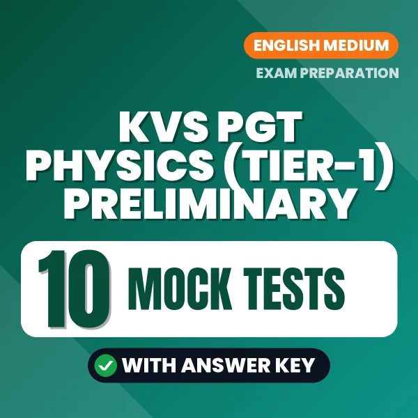 Download 10 KVS PGT Physics (Tier-1) Preliminary Mock Tests PDF (English) Based on the Latest Exam Pattern