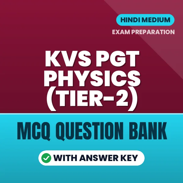 Best MCQ eBook for KVS PGT Physics (Tier-2) Exam in Hindi | Selected Questions with Answer Key