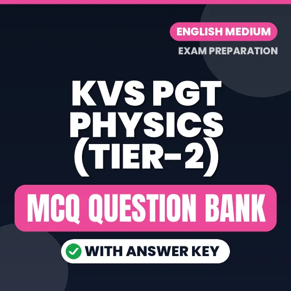 Download KVS PGT Physics (Tier-2) Exam MCQ PDF in English – Important Objective Questions with Answers