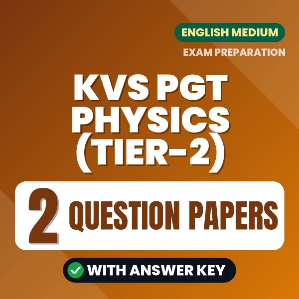 KVS PGT Physics (Tier-2) Question Paper PDF in English – 2 Full-Length Question Papers with Answer Key
