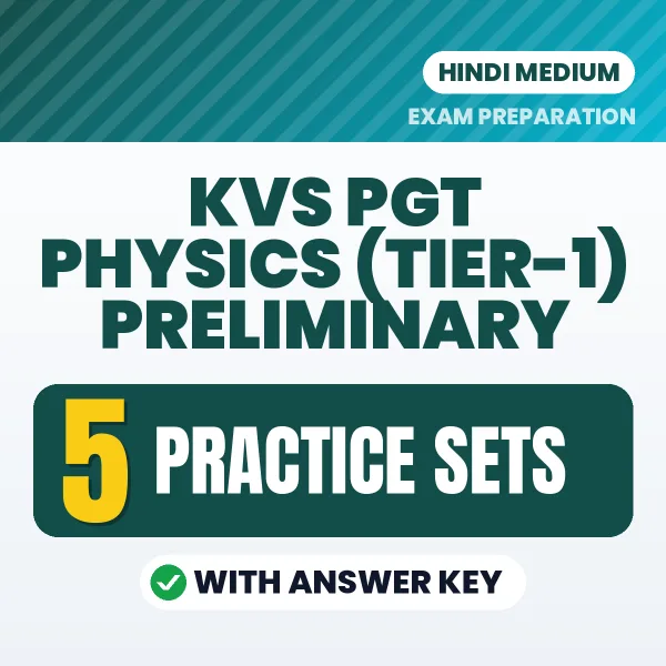 KVS PGT Physics (Tier-1) Preliminary Exam Practice Set Series (Hindi): 5 Exam-Like Practice Sets with Answers