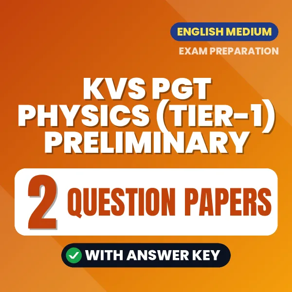 Download 2 KVS PGT Physics (Tier-1) Preliminary Question Papers PDF (English) Based on the Latest Exam Pattern