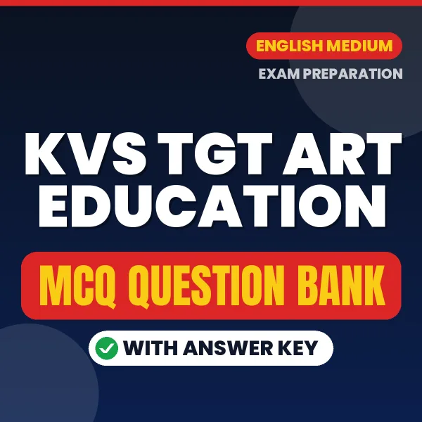KVS TGT ART EDUCATION Exam Objective Question Bank (English): MCQs with Answer Key Based on the Latest Syllabus