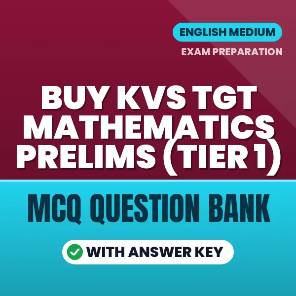 Buy KVS TGT Mathematics Prelims (TIER 1) Exam Objective Type Questions eBook in English – Latest Pattern MCQ Collection