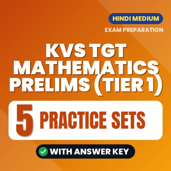 Download 5 KVS TGT Mathematics Prelims (TIER 1) Practice Sets PDF (Hindi) Based on the Latest Exam Pattern