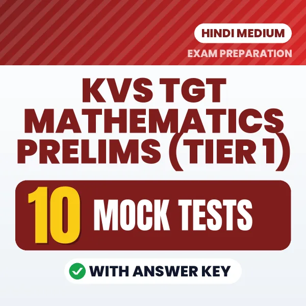 Download 10 KVS TGT Mathematics Prelims (TIER 1) Mock Tests PDF (Hindi) Based on the Latest Exam Pattern