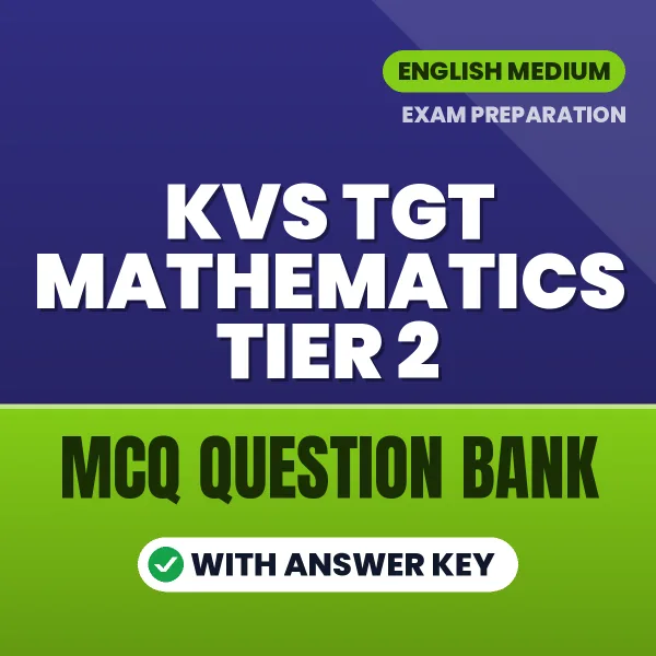 Best MCQ eBook for KVS TGT Mathematics TIER 2 Exam in English | Selected Questions with Answer Key
