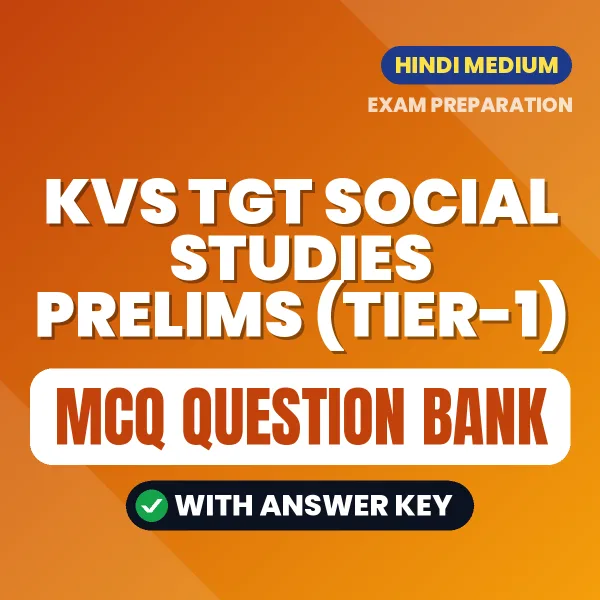 KVS TGT Social Studies Prelims (Tier-1) Important MCQs with Answers (Hindi) – Digital Question Bank for Exam Preparation