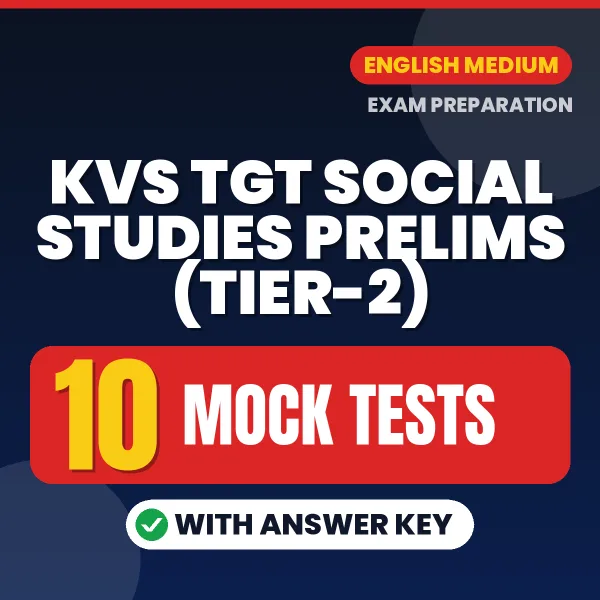 Download 10 KVS TGT Social Studies Prelims (Tier-2) Mock Tests PDF (English) Based on the Latest Exam Pattern