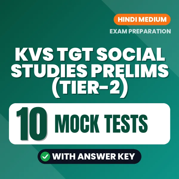 KVS TGT Social Studies Prelims (Tier-2) Exam Mock Test Series (Hindi): 10 Exam-Like Mock Tests with Answers