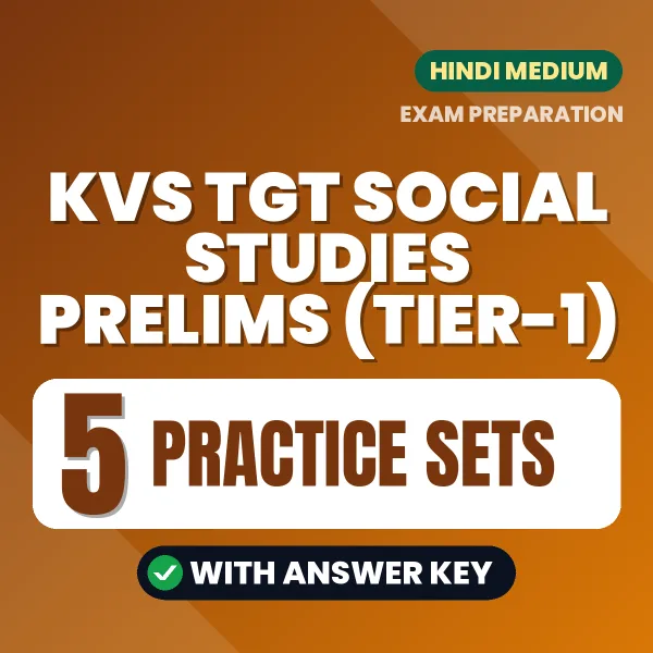 Test Your KVS TGT Social Studies Prelims (Tier-1) Exam Preparation – 5 Practice Sets with Answer Key in PDF Format (Hindi)