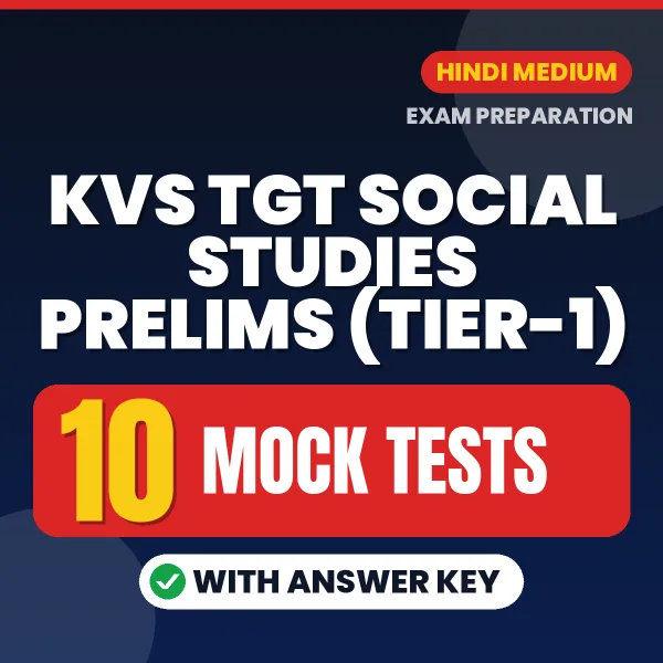 Test Your KVS TGT Social Studies Prelims (Tier-1) Exam Preparation – 10 Mock Tests with Answer Key in PDF Format (Hindi)