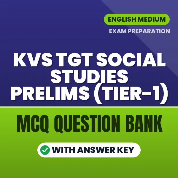 Prepare for KVS TGT Social Studies Prelims (Tier-1) Exam with Multiple Choice Questions & Answers PDF in English